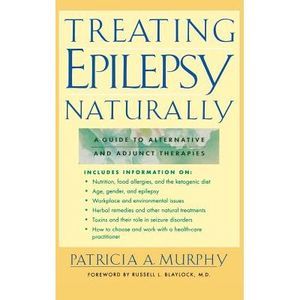 Treating Epilepsy Naturally: A Guide to Alternative and Adjunct Therapies -- Mur